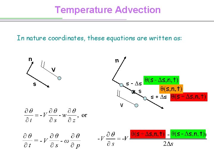 Temperature Advection In nature coordinates, these equations are written as: n n V s