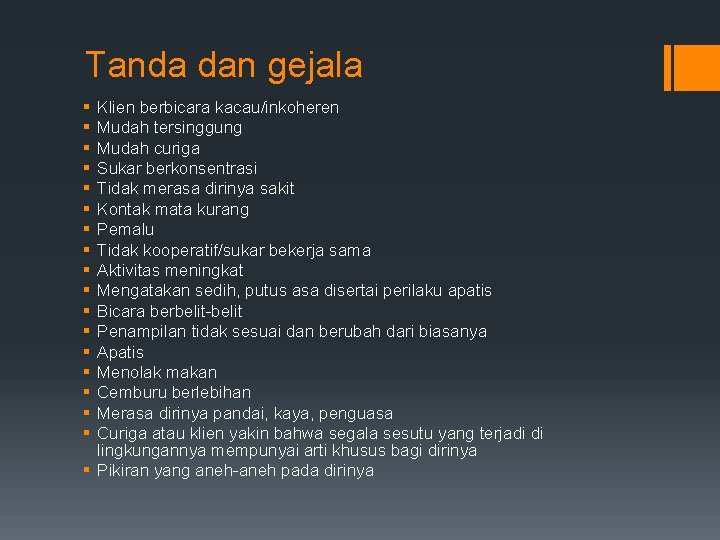 Tanda dan gejala § § § § § Klien berbicara kacau/inkoheren Mudah tersinggung Mudah