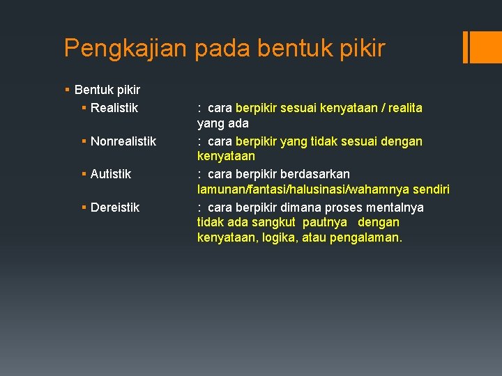 Pengkajian pada bentuk pikir § Bentuk pikir § Realistik § Nonrealistik § Autistik §