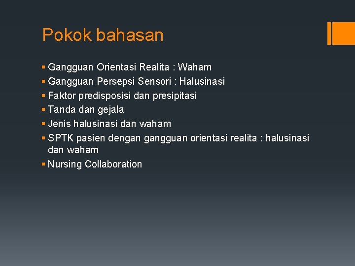 Pokok bahasan § Gangguan Orientasi Realita : Waham § Gangguan Persepsi Sensori : Halusinasi