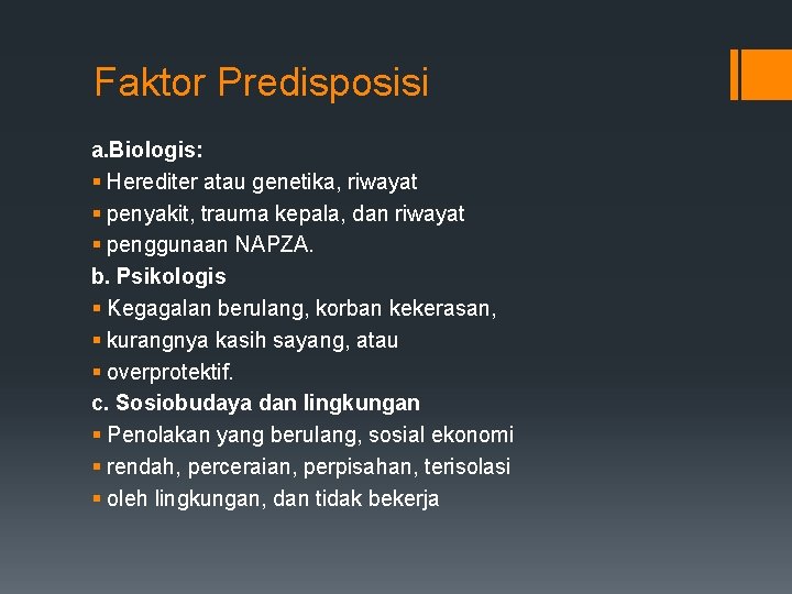 Faktor Predisposisi a. Biologis: § Herediter atau genetika, riwayat § penyakit, trauma kepala, dan