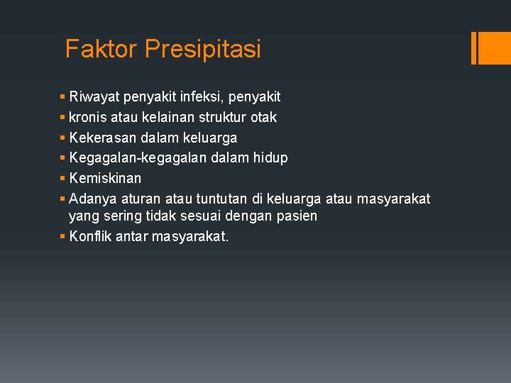 Faktor Presipitasi § Riwayat penyakit infeksi, penyakit § kronis atau kelainan struktur otak §