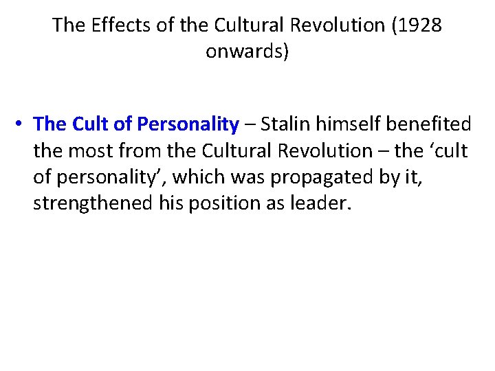 The Effects of the Cultural Revolution (1928 onwards) • The Cult of Personality –