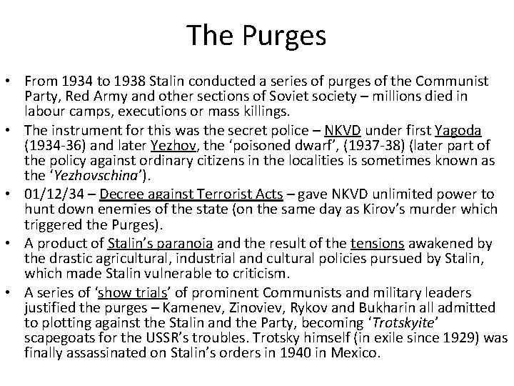 The Purges • From 1934 to 1938 Stalin conducted a series of purges of