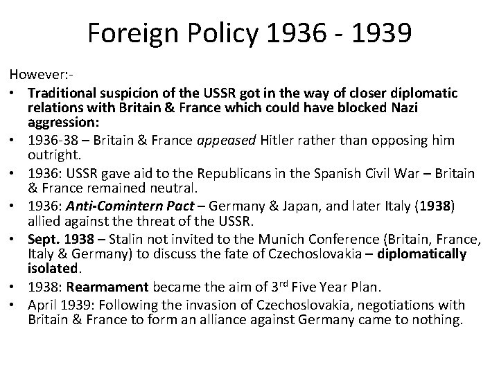 Foreign Policy 1936 - 1939 However: • Traditional suspicion of the USSR got in
