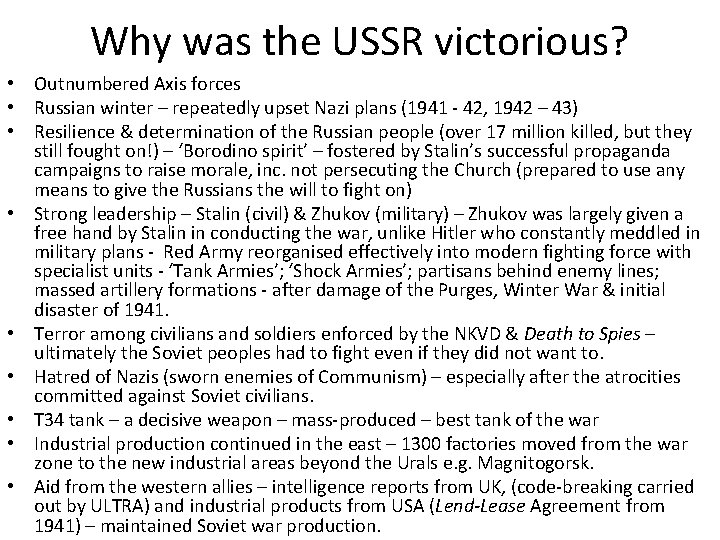 Why was the USSR victorious? • Outnumbered Axis forces • Russian winter – repeatedly