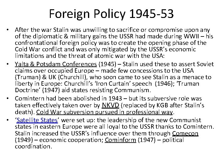 Foreign Policy 1945 -53 • After the war Stalin was unwilling to sacrifice or