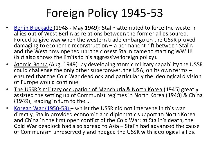 Foreign Policy 1945 -53 • Berlin Blockade (1948 - May 1949): Stalin attempted to