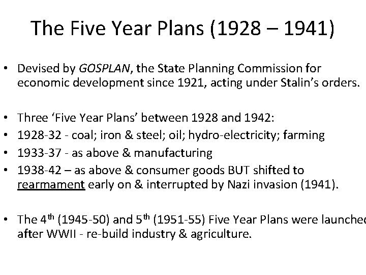 The Five Year Plans (1928 – 1941) • Devised by GOSPLAN, the State Planning
