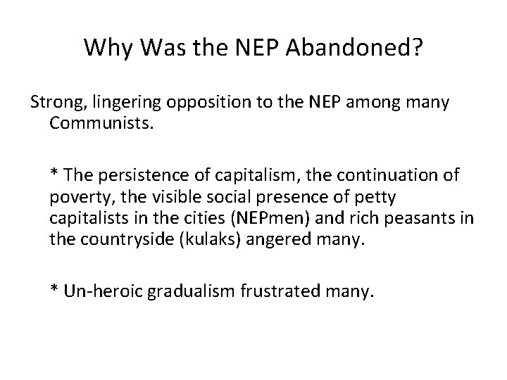 Why Was the NEP Abandoned? Strong, lingering opposition to the NEP among many Communists.