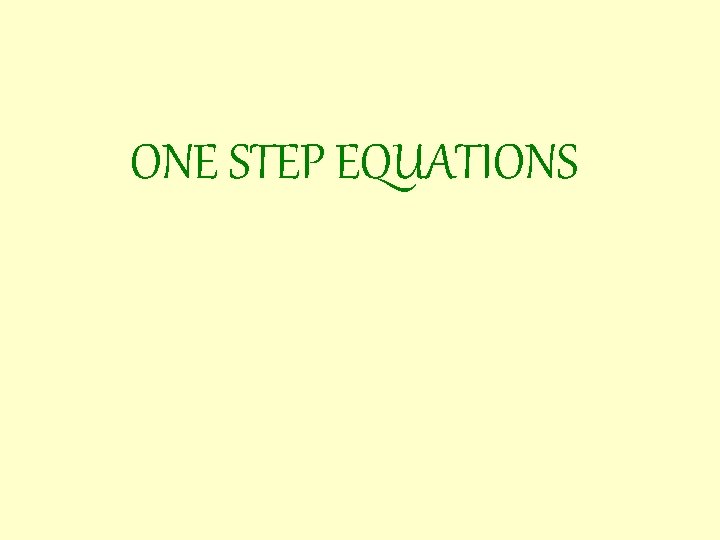 ONE STEP EQUATIONS 