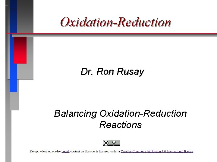 Oxidation-Reduction Dr. Ron Rusay Balancing Oxidation-Reduction Reactions 