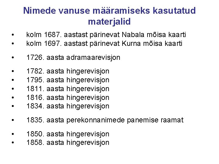 Nimede vanuse määramiseks kasutatud materjalid • • kolm 1687. aastast pärinevat Nabala mõisa kaarti