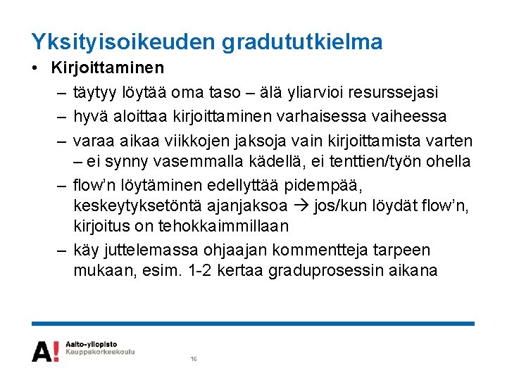 Yksityisoikeuden gradututkielma • Kirjoittaminen – täytyy löytää oma taso – älä yliarvioi resurssejasi –