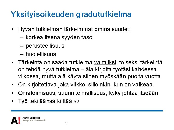 Yksityisoikeuden gradututkielma • Hyvän tutkielman tärkeimmät ominaisuudet: – korkea itsenäisyyden taso – perusteellisuus –