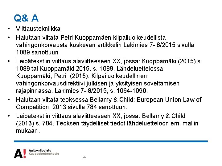 Q& A • Viittaustekniikka • Halutaan viitata Petri Kuoppamäen kilpailuoikeudellista vahingonkorvausta koskevan artikkelin Lakimies