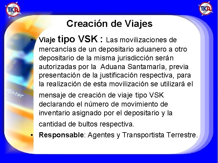 Creación de Viajes • Viaje tipo VSK : Las movilizaciones de mercancías de un
