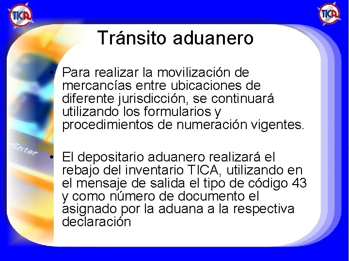 Tránsito aduanero • Para realizar la movilización de mercancías entre ubicaciones de diferente jurisdicción,