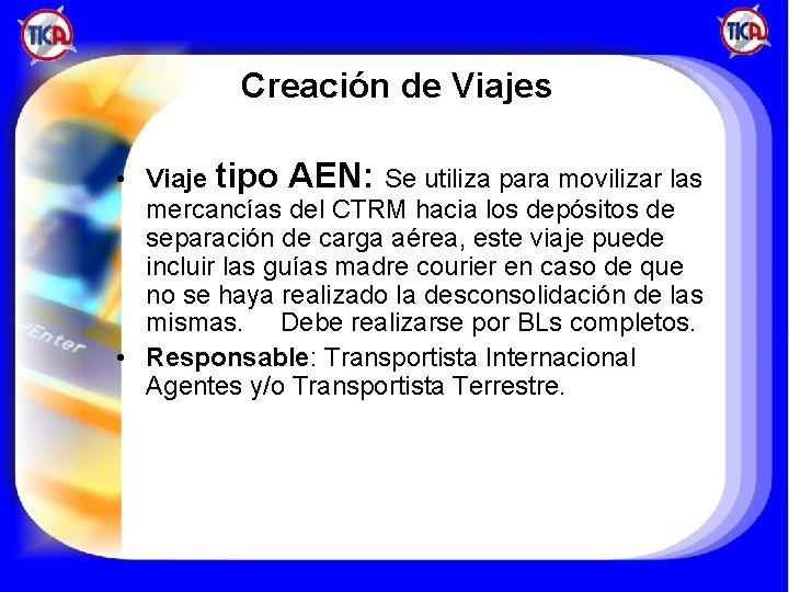Creación de Viajes • Viaje tipo AEN: Se utiliza para movilizar las mercancías del