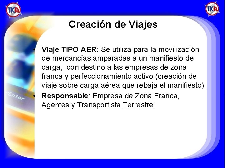 Creación de Viajes • Viaje TIPO AER: Se utiliza para la movilización de mercancías