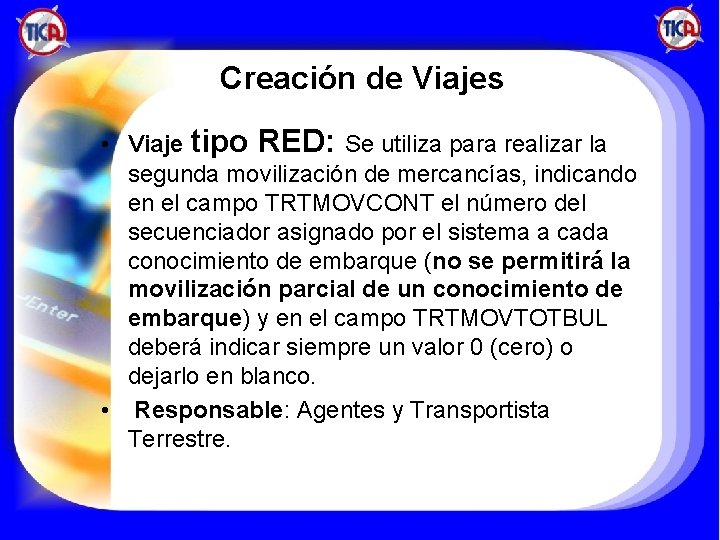 Creación de Viajes • Viaje tipo RED: Se utiliza para realizar la segunda movilización