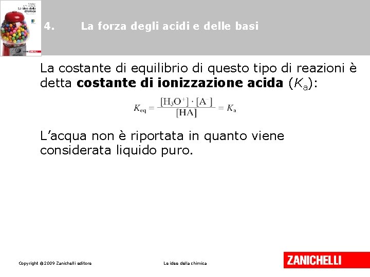 4. La forza degli acidi e delle basi La costante di equilibrio di questo