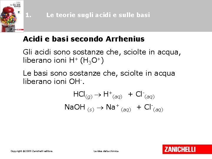 1. Le teorie sugli acidi e sulle basi Acidi e basi secondo Arrhenius Gli