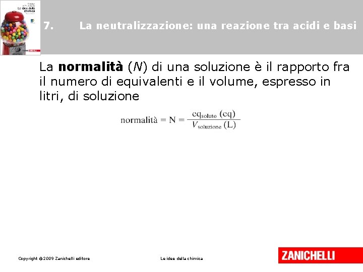 7. La neutralizzazione: una reazione tra acidi e basi La normalità (N) di una