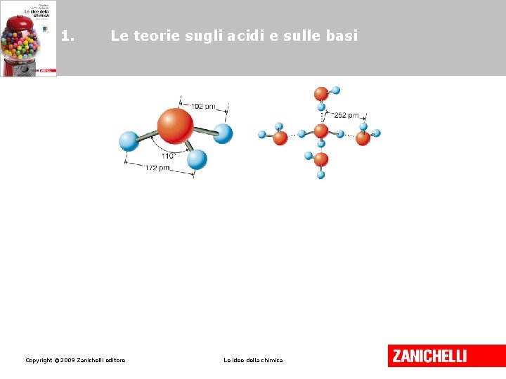 1. Le teorie sugli acidi e sulle basi Copyright © 2009 Zanichelli editore Le