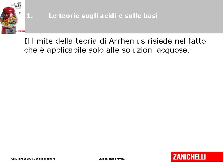 1. Le teorie sugli acidi e sulle basi Il limite della teoria di Arrhenius