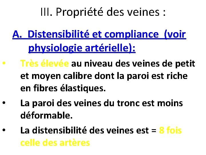 III. Propriété des veines : A. Distensibilité et compliance (voir physiologie artérielle): • •