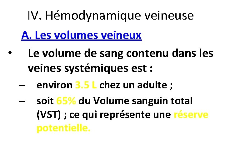 IV. Hémodynamique veineuse A. Les volumes veineux • Le volume de sang contenu dans