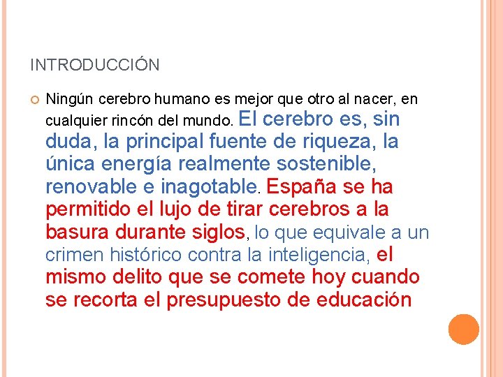 INTRODUCCIÓN Ningún cerebro humano es mejor que otro al nacer, en cualquier rincón del