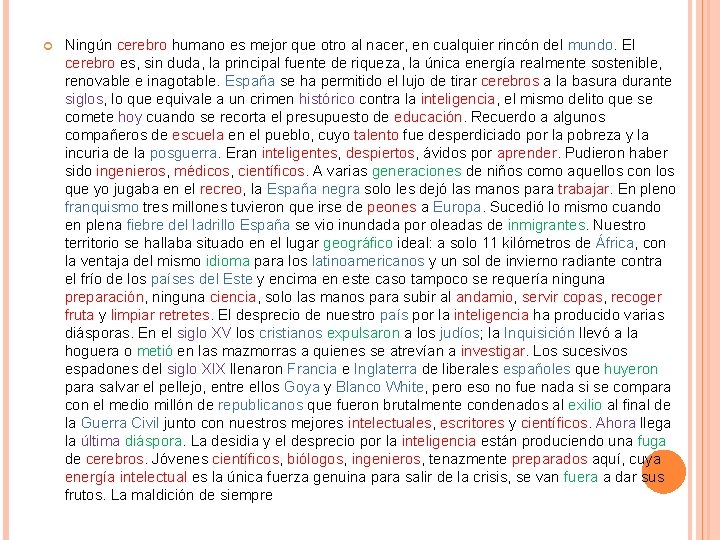  Ningún cerebro humano es mejor que otro al nacer, en cualquier rincón del