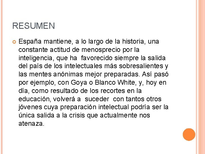 RESUMEN España mantiene, a lo largo de la historia, una constante actitud de menosprecio