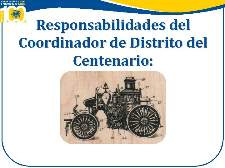 Responsabilidades del Coordinador de Distrito del Centenario: 