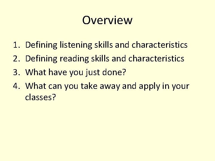 Overview 1. 2. 3. 4. Defining listening skills and characteristics Defining reading skills and