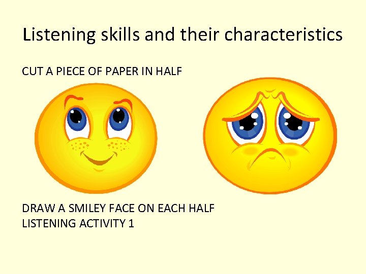 Listening skills and their characteristics CUT A PIECE OF PAPER IN HALF DRAW A