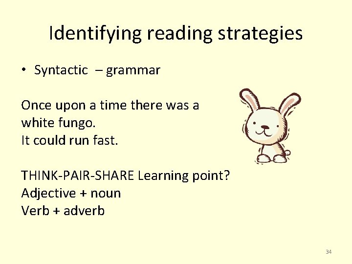 Identifying reading strategies • Syntactic – grammar Once upon a time there was a