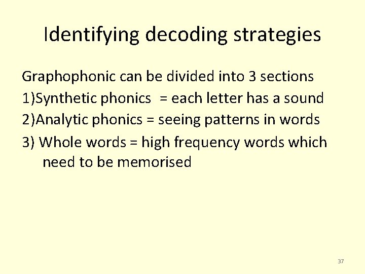 Identifying decoding strategies Graphophonic can be divided into 3 sections 1)Synthetic phonics = each