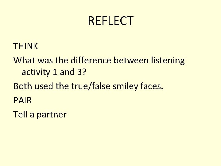 REFLECT THINK What was the difference between listening activity 1 and 3? Both used