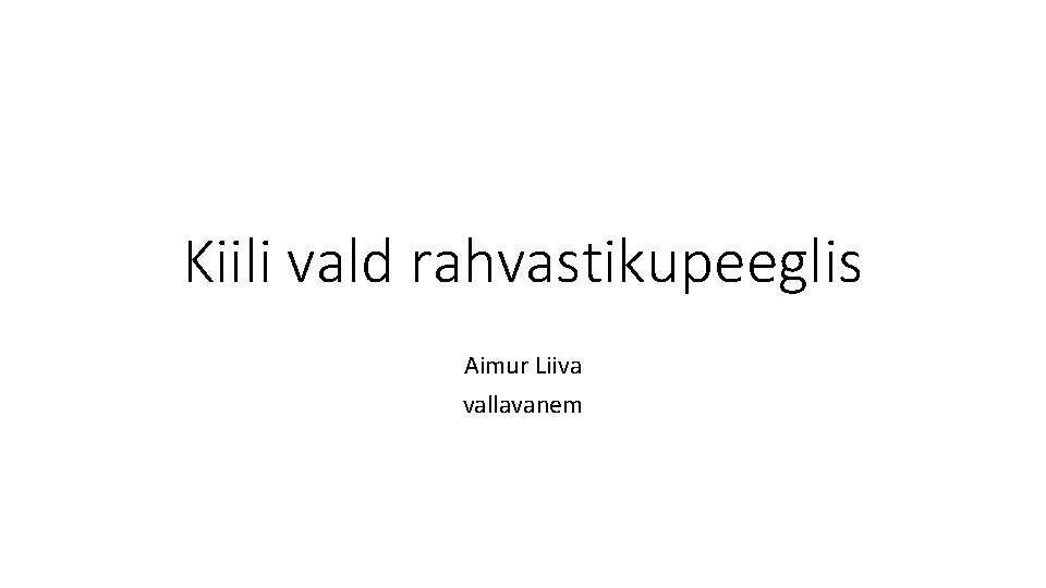 Kiili vald rahvastikupeeglis Aimur Liiva vallavanem 