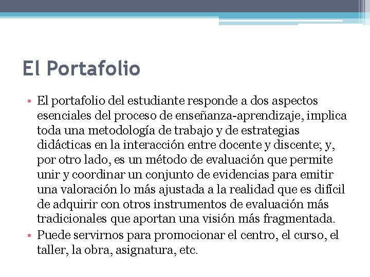 El Portafolio • El portafolio del estudiante responde a dos aspectos esenciales del proceso