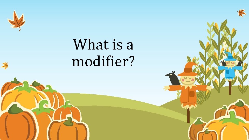 What is a modifier? 