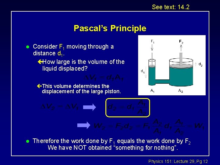 See text: 14. 2 Pascal’s Principle l Consider F 1 moving through a distance