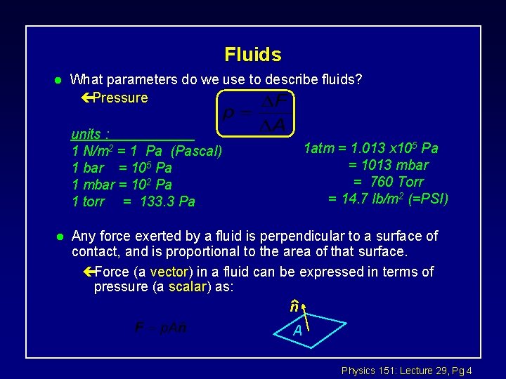 Fluids l What parameters do we use to describe fluids? çPressure units : 1