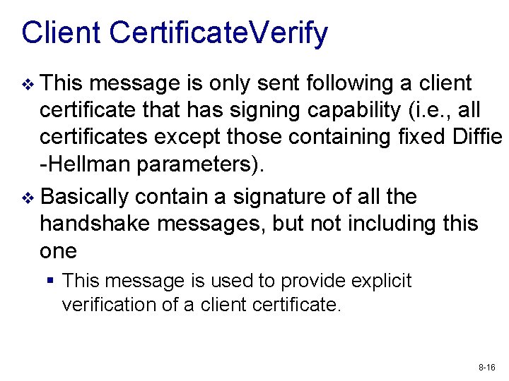 Client Certificate. Verify v This message is only sent following a client certificate that