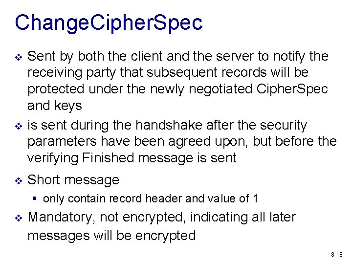 Change. Cipher. Spec v v v Sent by both the client and the server