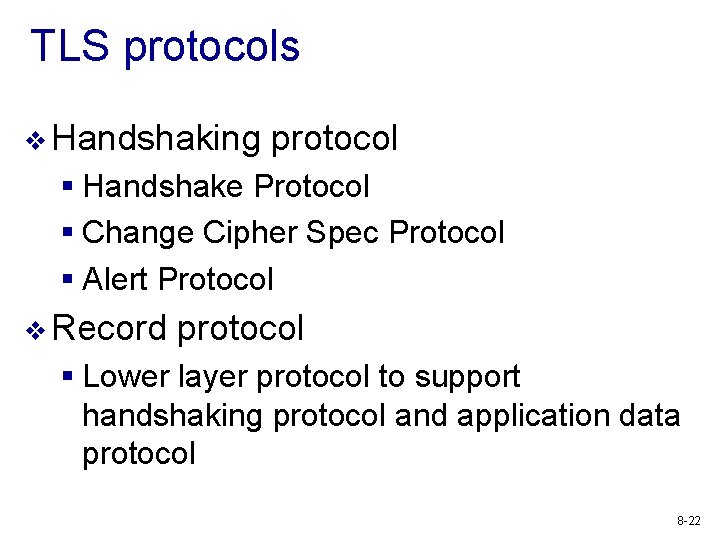 TLS protocols v Handshaking protocol § Handshake Protocol § Change Cipher Spec Protocol §