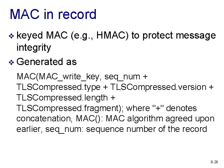 MAC in record v keyed MAC (e. g. , HMAC) to protect message integrity